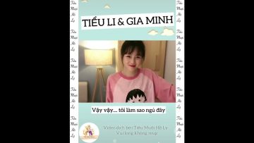 Sống Chung Nhà Với Tiểu Li – Phần 11